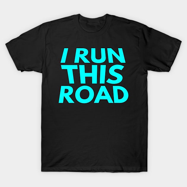 i run this road T-Shirt by FromBerlinGift